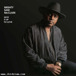 Mighty Sam McClain - Give It Up To Love
